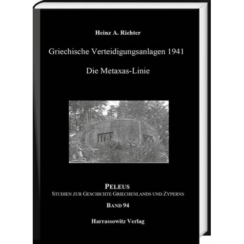 Heinz A. Richter - Griechische Verteidigungsanlagen 1941