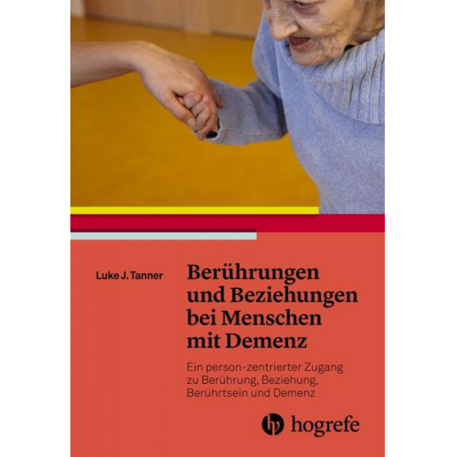 Luke J. Tanner - Berührungen und Beziehungen bei Menschen mit Demenz