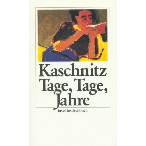 Marie Luise Kaschnitz - Tage, Tage, Jahre