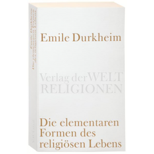 Emile Durkheim - Die elementaren Formen des religiösen Lebens.