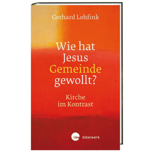 Gerhard Lohfink - Wie hat Jesus Gemeinde gewollt?