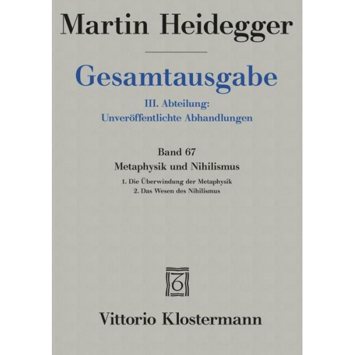 Martin Heidegger - Metaphysik und Nihilismus. 1. Die Überwindung der Metaphysik (1938/39) 2. Das Wesen des Nihilismus (1946-48)