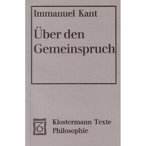 Immanuel Kant - Über den Gemeinspruch: Das mag in der Theorie richtig sein, taugt aber nicht für die Praxis (1793)