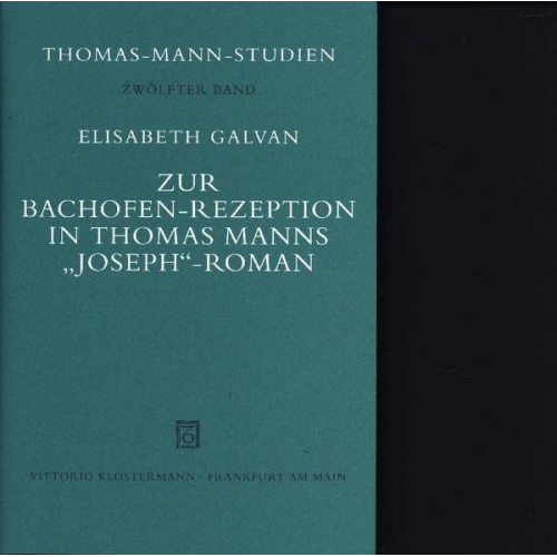 Elisabeth Galvan - Zur Bachofen-Rezeption in Thomas Manns 'Joseph'-Roman