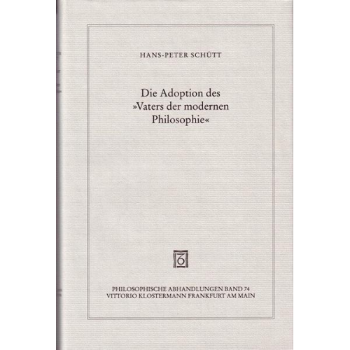 Hans-Peter Schütt - Die Adoption des 'Vaters der modernen Philosophie