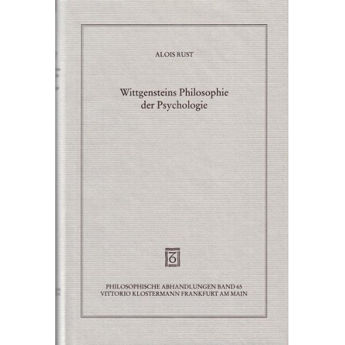 Alois Rust - Wittgensteins Philosophie der Psychologie