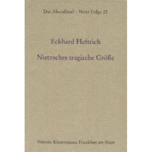 Eckhard Heftrich - Nietzsches tragische Größe