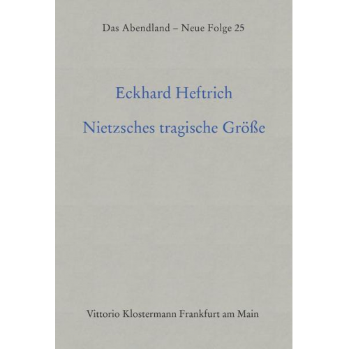 Eckhard Heftrich - Nietzsches tragische Grösse