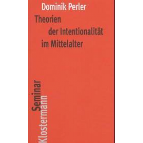 Dominik Perler - Theorien der Intentionalität im Mittelalter