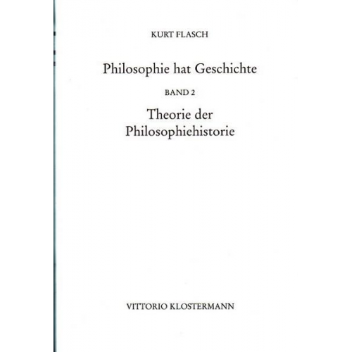 Kurt Flasch - Philosophie hat Geschichte