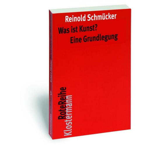 Reinold Schmücker - Was ist Kunst? Eine Grundlegung