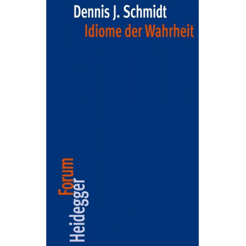 Dennis J. Schmidt - Idiome der Wahrheit