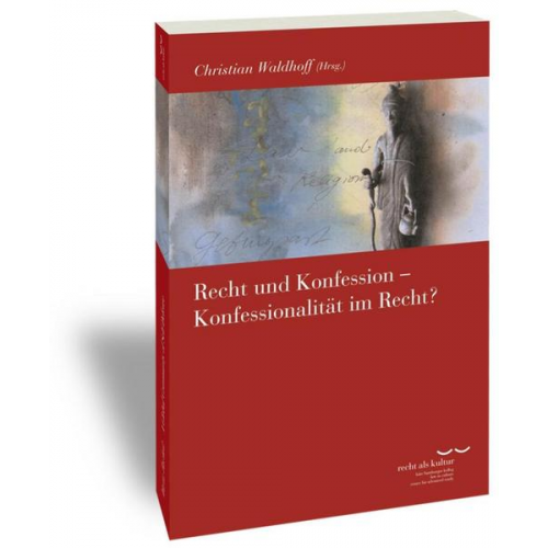 Recht und Konfession - Konfessionalität im Recht?