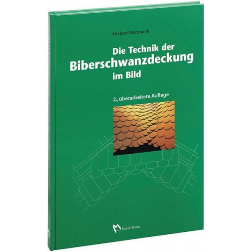 Herbert Wartmann - Die Technik der Biberschwanzdeckung