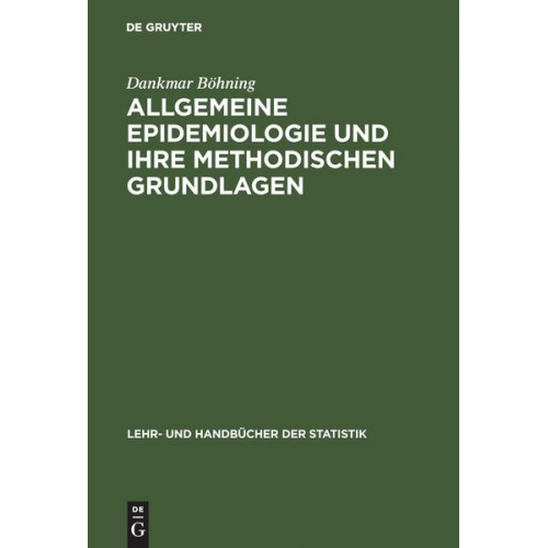 Dankmar Böhning - Allgemeine Epidemiologie und ihre methodischen Grundlagen