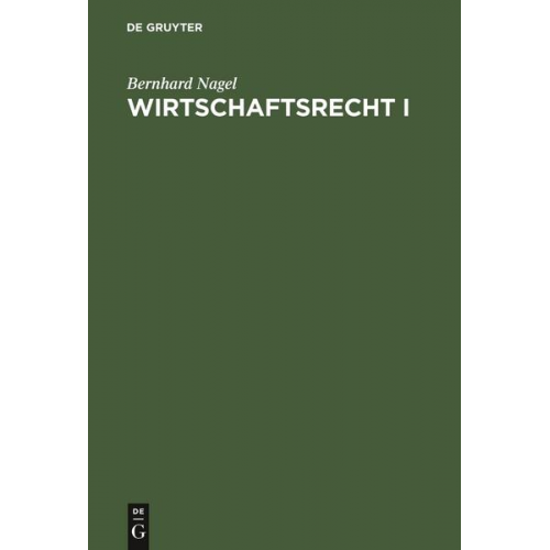 Bernhard Nagel - Wirtschaftsrecht / Wirtschaftsrecht I