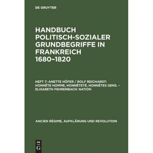 Anette Höfer & Rolf Reichardt & Elisabeth Fehrenbach - Handbuch politisch-sozialer Grundbegriffe in Frankreich 1680-1820 / Honnête homme, Honnêteté, Honnêtes gens. Nation