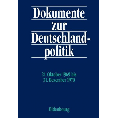 Alexander Fischer & Klaus Hildebrand & Daniel Hofmann - Dokumente zur Deutschlandpolitik. Reihe VI: 21. Oktober 1969 bis 1. Oktober 1982 / 21. Oktober 1969 bis 31. Dezember 1970