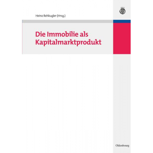 Heinz Rehkugler - Die Immobilie als Kapitalmarktprodukt