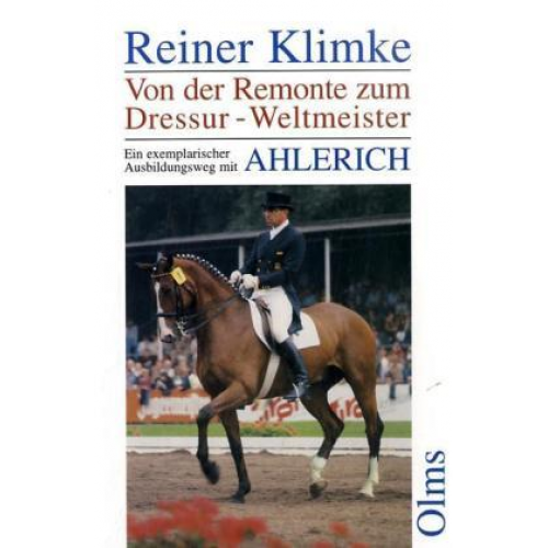 Reiner Klimke - Von der Remonte zum Dressur-Weltmeister