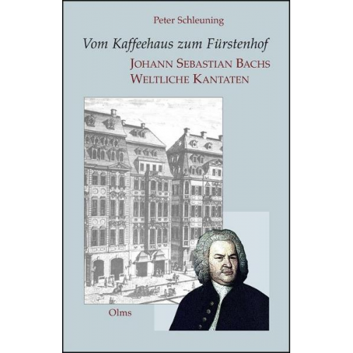 Peter Schleuning - Vom Kaffeehaus zum Fürstenhof - Johann Sebastian Bachs Weltliche Kantaten