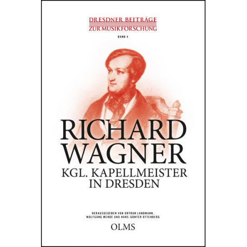 Richard Wagner – Kgl. Kapellmeister in Dresden