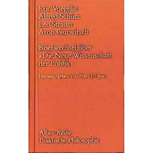 Eric Voegelin & Alfred Schütz & Leo Strauss & Aron Gurwitsch - Briefwechsel über 'Die Neue Wissenschaft der Politik