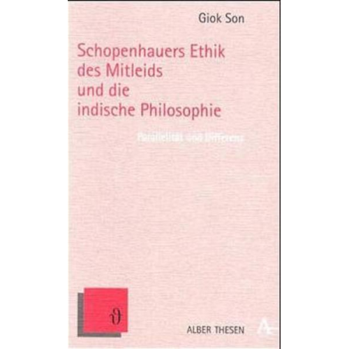 Giok Son - Schopenhauers Ethik des Mitleids und die indische Philosophie