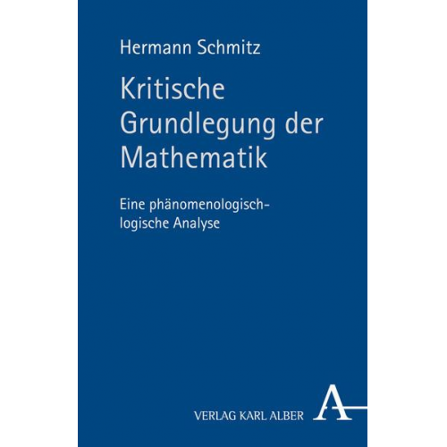 Hermann Schmitz - Kritische Grundlegung der Mathematik