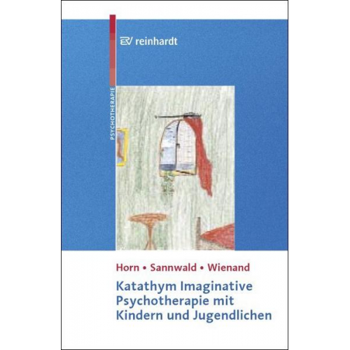 Günther Horn & Renate Sannwald & Franz Wienand - Katathym Imaginative Psychotherapie mit Kindern und Jugendlichen
