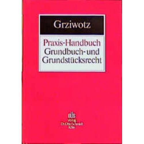 Herbert Grziwotz - Praxis-Handbuch Grundbuch- und Grundstücksrecht