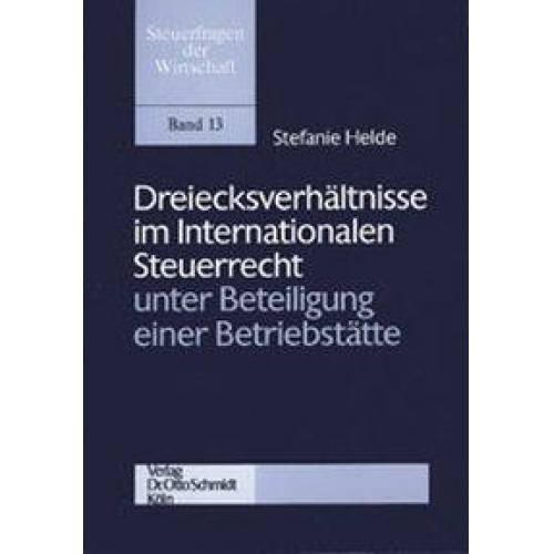 Stefanie Helde - Dreiecksverhältnisse im Internationalen Steuerrecht unter Beteiligung einer Betriebsstätte