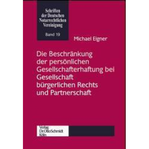 Michael Eigner - Die Beschränkung der persönlichen Gesellschafterhaftung bei Gesellschaft bürgerlichen Rechts und Partnerschaft