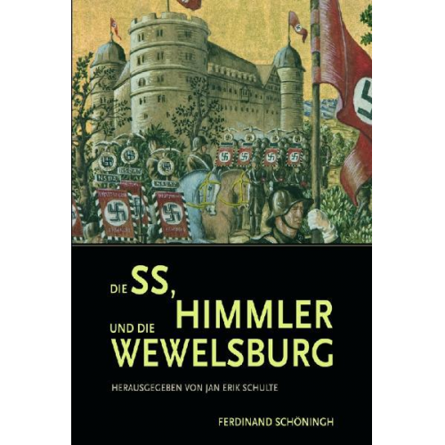 Jan E. Schulte - Die SS, Himmler und die Wewelsburg