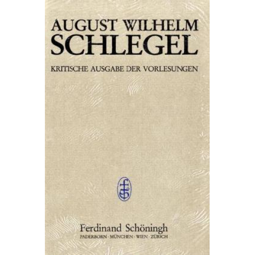 August Wilhelm Schlegel - Kritische Ausgabe der Vorlesungen