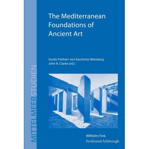 Guido Freiherr Kaschnitz-Weinberg - The Mediterranean Foundations of Ancient Art