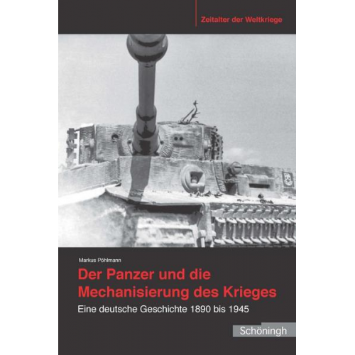 Markus Pöhlmann - Der Panzer und die Mechanisierung des Krieges