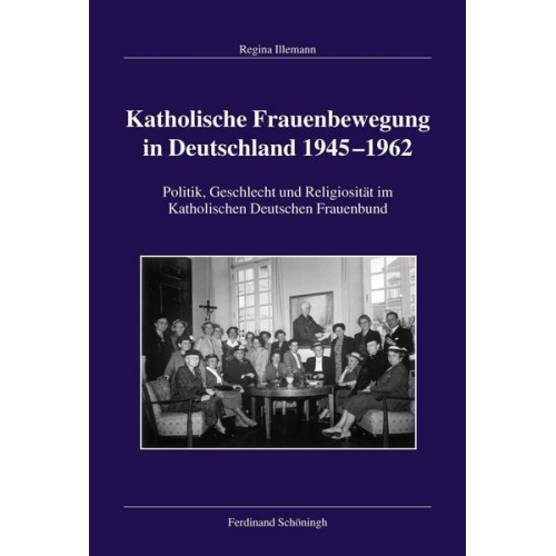 Regina Illemann - Katholische Frauenbewegung in Deutschland 1945–1962