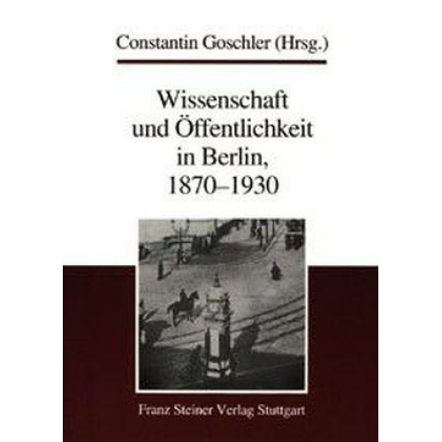 Constantin Goschler - Wissenschaft und Öffentlichkeit in Berlin, 1870-1930