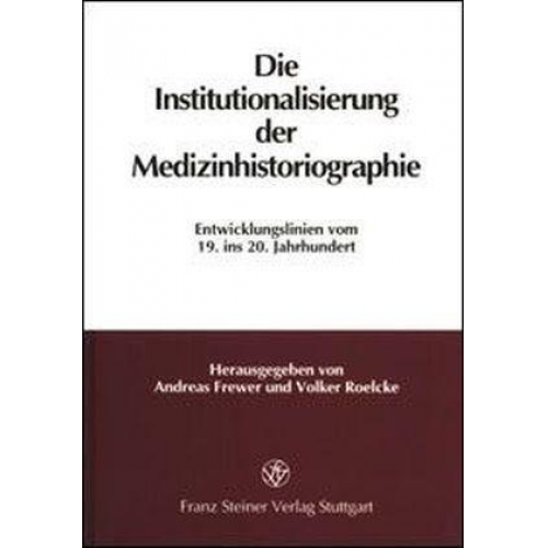 Andreas Frewer & Volker Roelcke - Die Institutionalisierung der Medizinhistoriographie