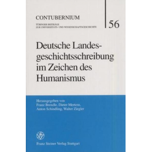 Franz Brendle & Dietmar Mertens & Anton Schindling - Deutsche Landesgeschichtsschreibung im Zeichen des Humanismus