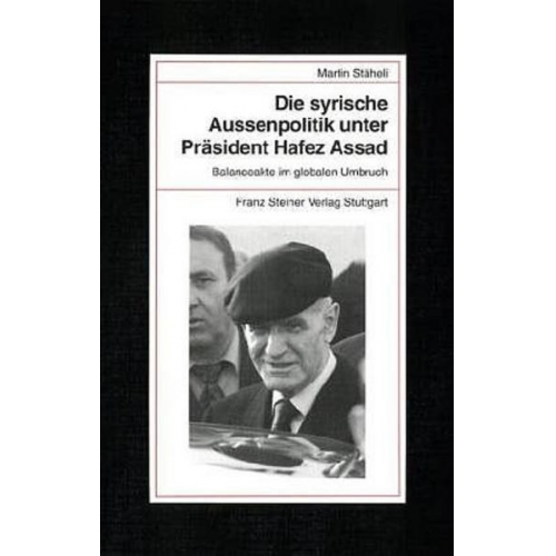 Martin Stäheli - Die syrische Außenpolitik unter Präsident Hafez Assad