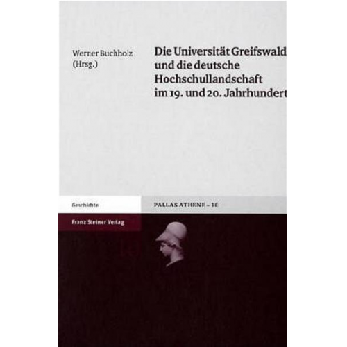 Werner Buchholz - Die Universität Greifswald und die deutsche Hochschullandschaft im 19. und 20. Jahrhundert