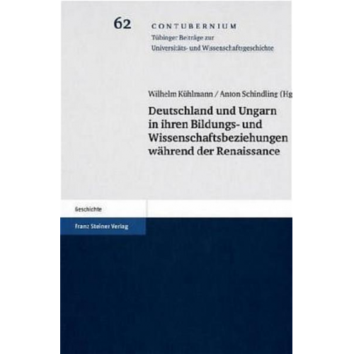 Wilhelm Kühlmann & Anton Schindling - Deutschland und Ungarn in ihren Bildungs- und Wissenschaftsbeziehungen während der Renaissance