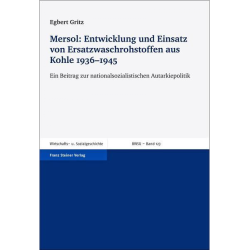 Egbert Gritz - Mersol: Entwicklung und Einsatz von Ersatzwaschrohstoffen aus Kohle 1936–1945