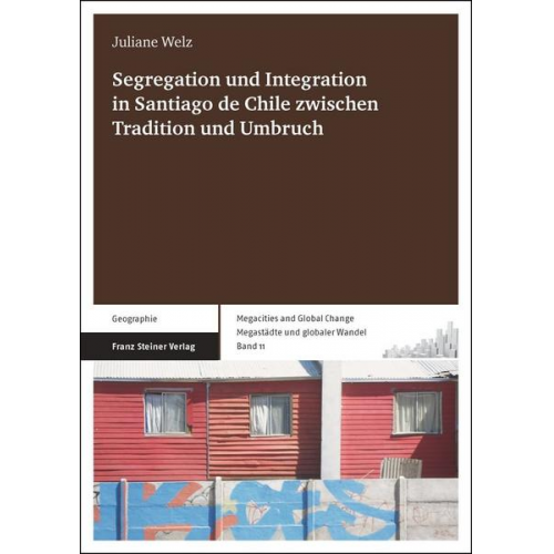 Juliane Welz - Segregation und Integration in Santiago de Chile zwischen Tradition und Umbruch