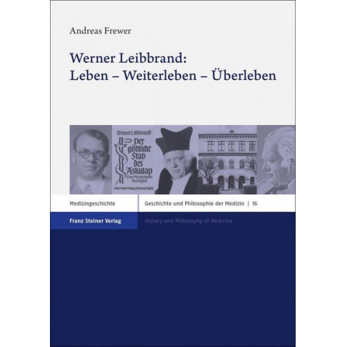 Andreas Frewer - Werner Leibbrand: Leben – Weiterleben – Überleben