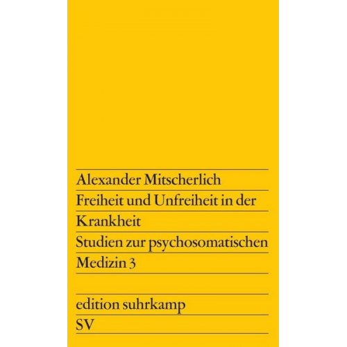 Alexander Mitscherlich - Freiheit und Unfreiheit in der Krankheit