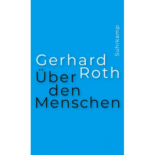 Gerhard Roth - Über den Menschen