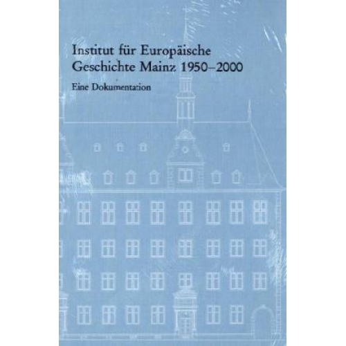 Institut für Europäische Geschichte Mainz 1950 - 2000